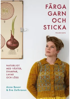 Färga garn och sticka : naturligt med växter, svampar, lavar och löss