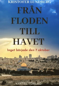 Från floden till havet : inget började den 7 oktober