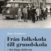 Från folkskola till grundskola : Den långa skolresan