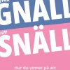 Från gnäll till snäll : hur du vinner på att vilja andra väl