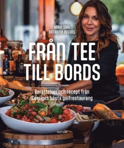 Från tee till bords : berättelser och recept från Sveriges bästa golfrestaurang