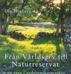 Från världsarv till naturreservat : en resa i sydsvenska marker