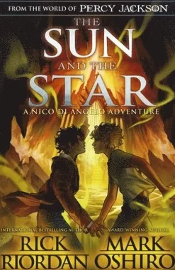 From the World of Percy Jackson: The Sun and the Star (The Nico Di Angelo Adventures)