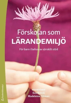 Förskolan som lärandemiljö : för barn i behov av särskilt stöd