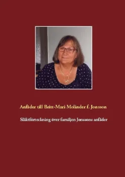 Förteckning över anfäder och anmödrar till Britt-Mari Molinder, född Jonsson