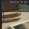 Frutos De Mi Tierra