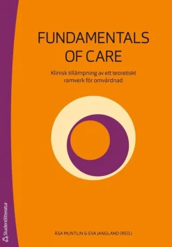 Fundamentals of Care - Klinisk tillämpning av ett teoretiskt ramverk för omvårdnad