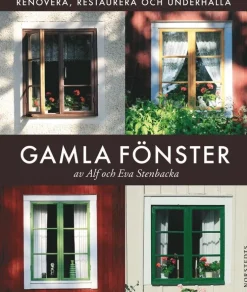 Gamla fönster : renovera, restaurera och underhålla