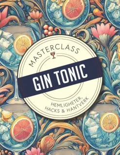 Gin & Tonic¿: hemligheter, hacks & hantverk