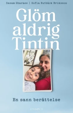 Glöm aldrig Tintin : en sann berättelse