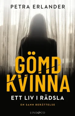 Gömd kvinna : ett liv i rädsla. En sann berättelse