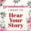 Grandmother, I Want to Hear Your Story