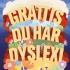Grattis, du har dyslexi