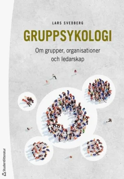 Gruppsykologi - Om grupper, organisationer och ledarskap