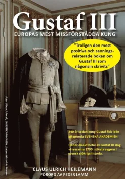 Gustaf III : Europas mest missförstådda kung
