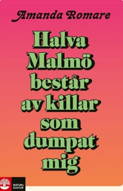 Halva Malmö består av killar som dumpat mig
