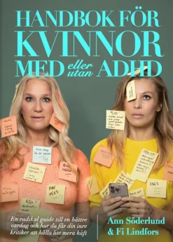 Handbok för kvinnor med (eller utan) ADHD : en radikal guide till en bättre vardag och hur du får din inre kritiker att hålla lite mera käft