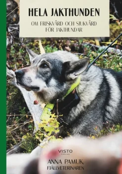 Hela jakthunden : om friskvård och sjukvård för jakthundar