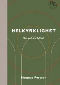 Helkyrklighet - om kyrkans fullhet