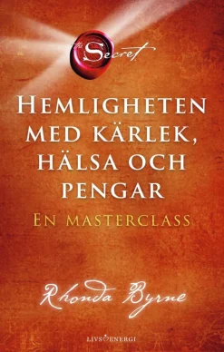 Hemligheten med kärlek, hälsa och pengar : en masterclass