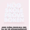 Högskoleprovsboken : 4000 svåra engelska ord till ELF på högskoleprovet