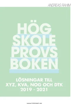 Högskoleprovsboken : Lösningar till XYZ, KVA, NOG och DTK 2019 - 2021