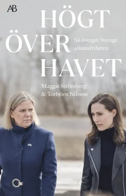 Högt över havet : så övergav Sverige alliansfriheten