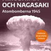 Hiroshima och Nagasaki : Atombomberna 1945
