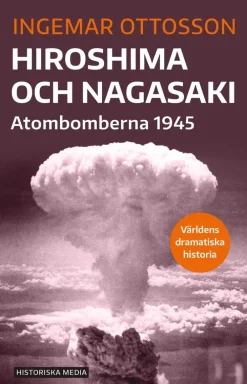 Hiroshima och Nagasaki : Atombomberna 1945