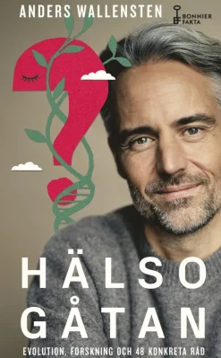 Hälsogåtan : evolution, forskning och 48 konkreta råd