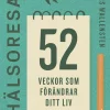 Hälsoresan : 52 veckor som förändrar ditt liv