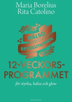 Hälsorevolutionen : 12-veckorsprogrammet : för styrka, hälsa och glow