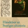 Händelser ur Sveriges ohistoria : en försvunnen tid