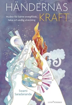 Händernas kraft : mudror för bättre energiflöde, hälsa och andlig utveckling