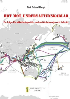 Hot mot undervattenskablar : en fråga för säkerhetspolitik, underrättelseanalys och folkrätt