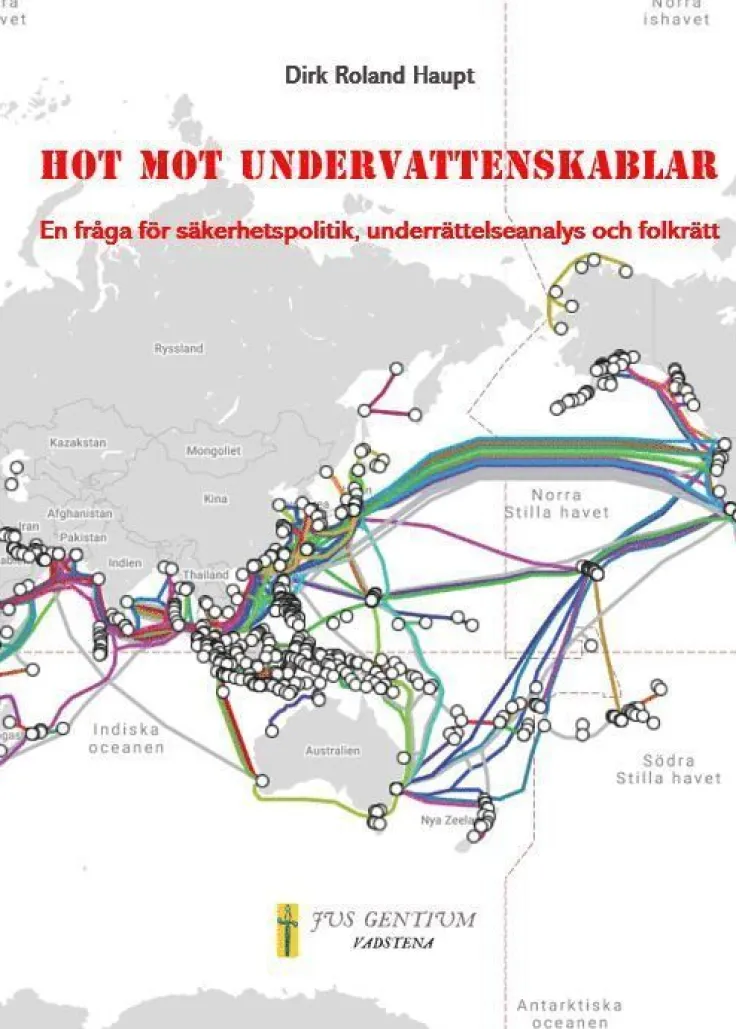 Hot mot undervattenskablar : en fråga för säkerhetspolitik, underrättelseanalys och folkrätt