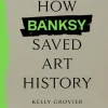 How Banksy Saved Art History