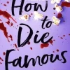 How To Die Famous