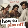 How to Piss Off Men
