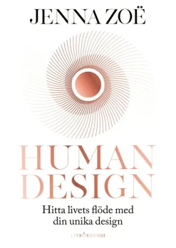 Human design : hitta livets flöde med din unika design