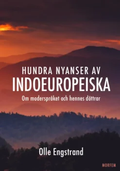 Hundra nyanser av indoeuropeiska : om moderspråket och hennes döttrar