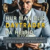 Hur man blir daytrader på heltid : daytrading, teknisk analys och aktier