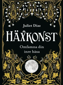 Häxkonst : omfamna din inre häxa