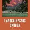 I apokalypsens skugga : miljörörelser och industrikapitalism 1870-2020
