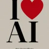 I love AI : Hur du tar tillvara magin med AI