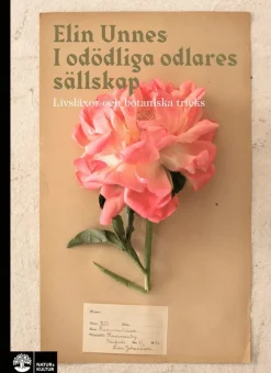 I odödliga odlares sällskap : livsläxor och botaniska tricks