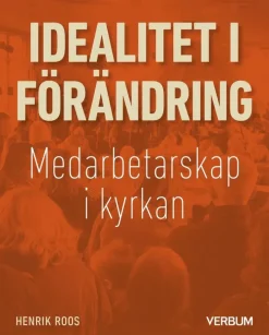 Idealitet i förändring : medarbetarskap i kyrkan