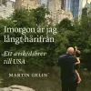 Imorgon är jag långt härifrån : ett avskedsbrev till USA