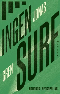Ingen surf : Handbok i nedkoppling