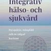 Integrativ hälso- och sjukvård : Perspektiv, mångfald och en vidgad horisont